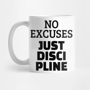 No Excuses Just Discipline Mug